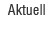 Aktuell