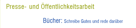 Presse- und Öffentlichkeitsarbeit // Bücher: Schreibe Gutes und rede darüber